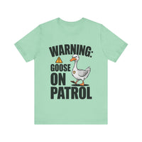 Warning: Goose on Patrol - Funny Geese T-Shirt