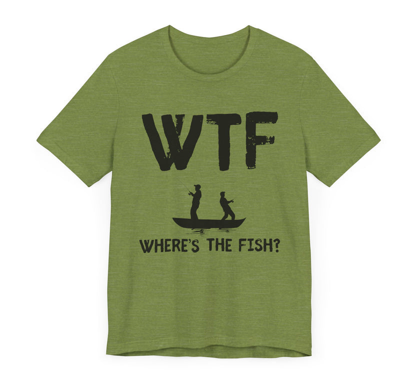 WTF: Where’s the Fish - Funny Fishing T-Shirt