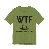 WTF: Where’s the Fish - Funny Fishing T-Shirt