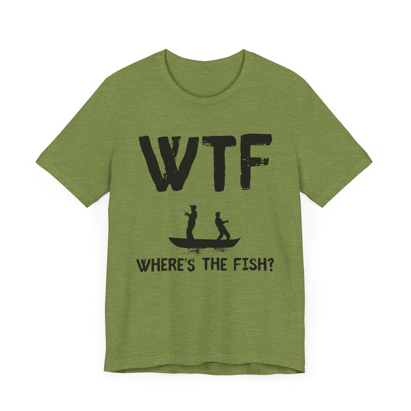 WTF: Where’s the Fish - Funny Fishing T-Shirt