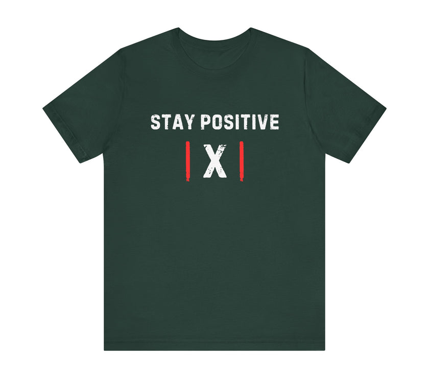 "Stay Positive | X |" Motivational T-Shirt