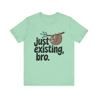 Just Existing Bro Sloth Lazy Humor T-Shirt