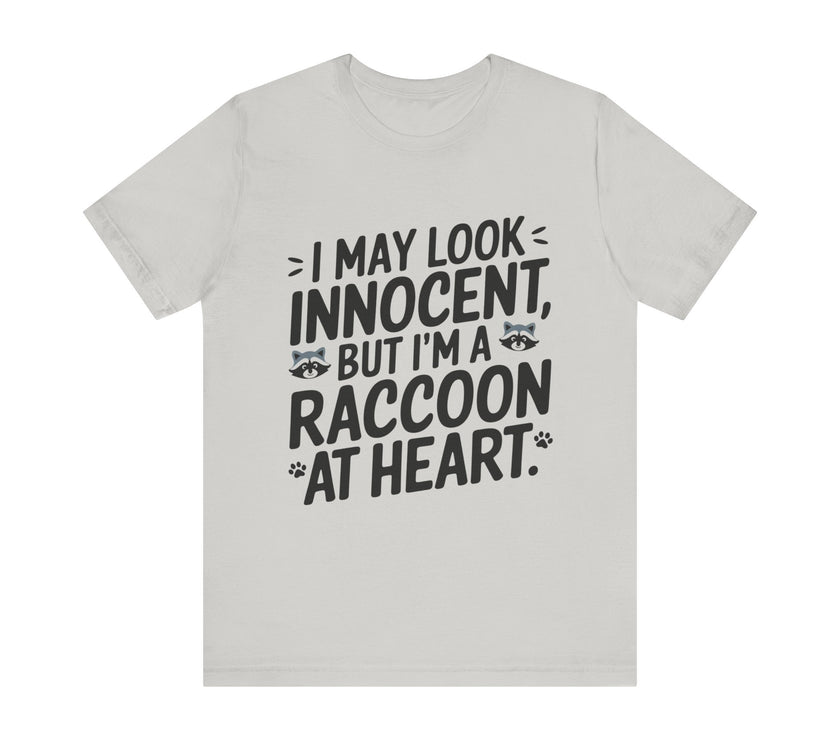 I May Look Innocent, But I'm Raccoon at Heart - Funny Raccoon T-Shirt