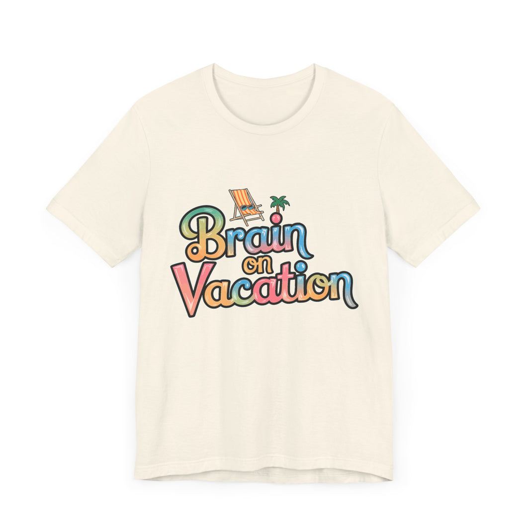 Brain on Vacation - Funny Summer T-Shirt