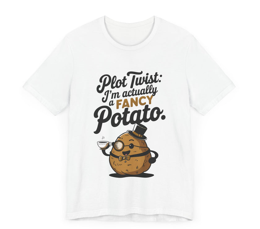 "Plot Twist: Fancy Potato" Quirky T-Shirt