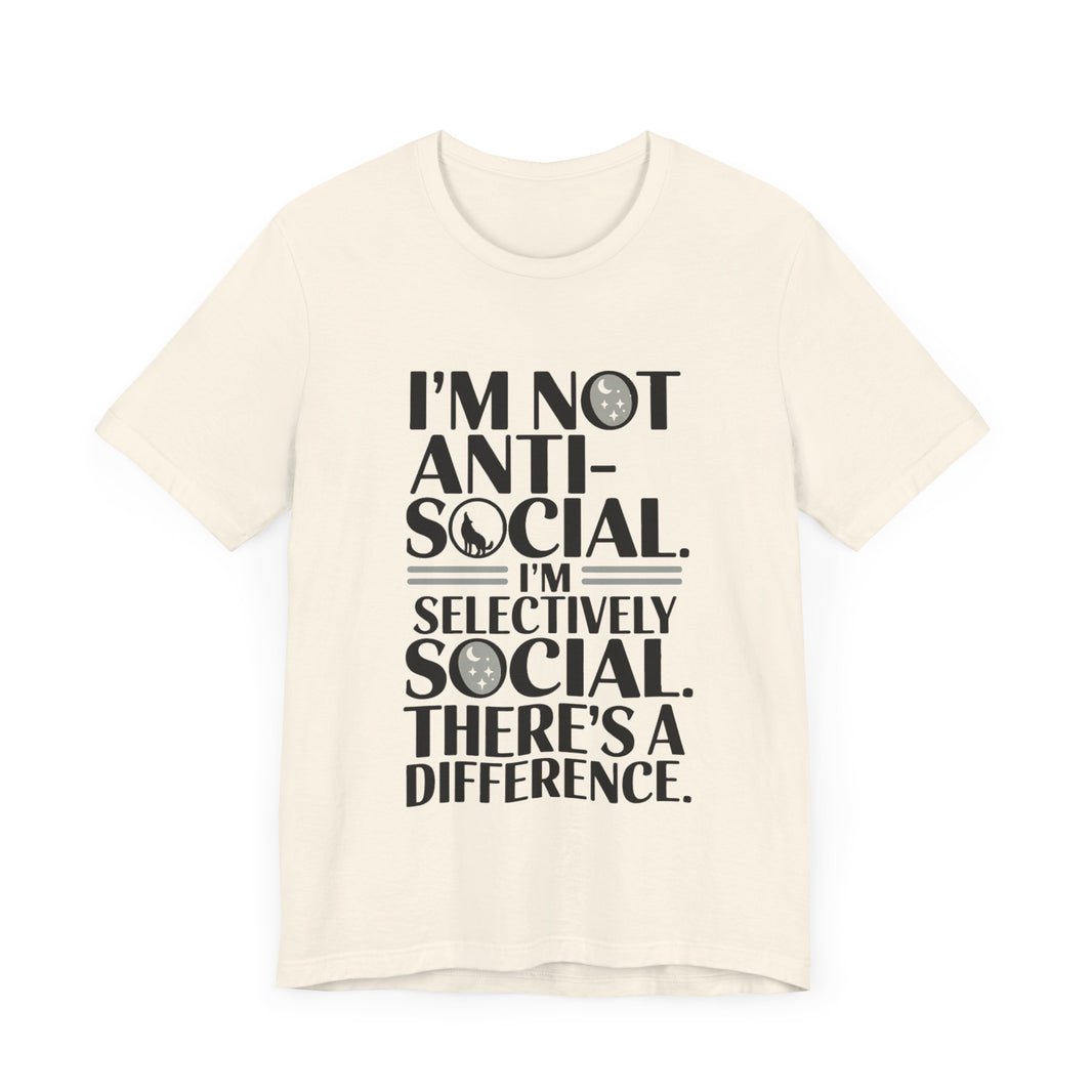 I'm Not Anti-Social. I'm Selectively Social - Funny Sarcastic T-shirt