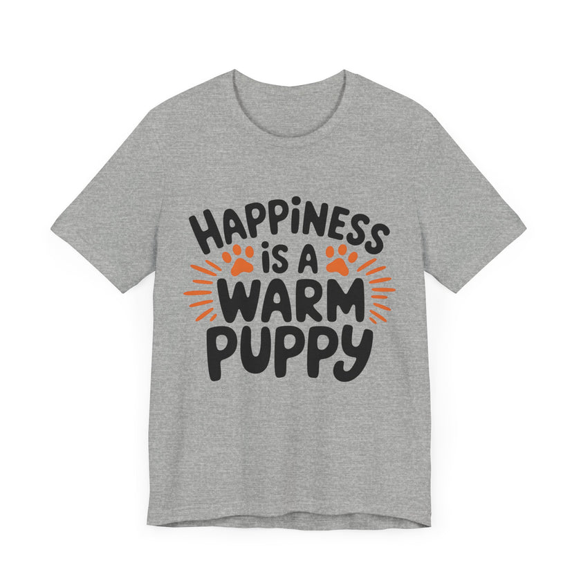 Happiness is a Warm Puppy - Adorable Dog Lovers T-Shirt