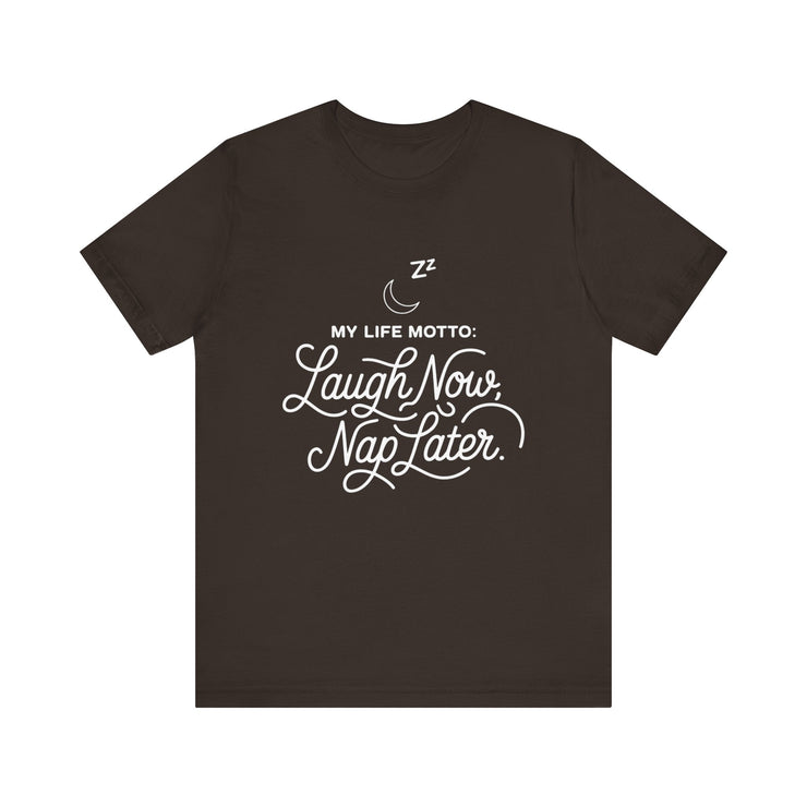 Laugh Now Nap Later T-Shirt – Funny Sleep Lover Tee