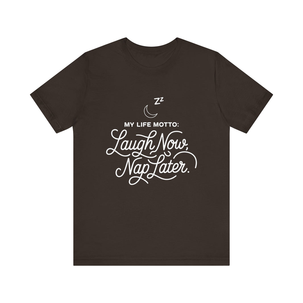 Laugh Now Nap Later T-Shirt – Funny Sleep Lover Tee