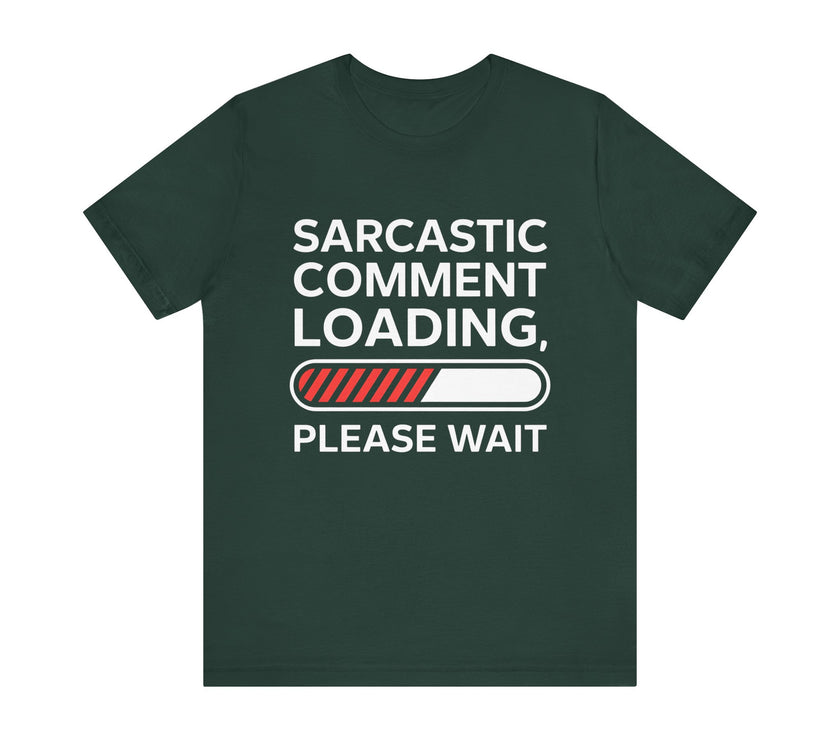 "Sarcastic Comment Loading" Funny T-Shirt