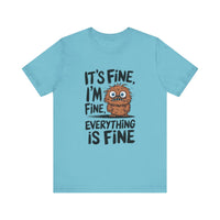 "It's Fine, Everything's Fine" Funny Monster T-Shirt