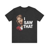 "I Saw That" Jesus Humor T-Shirt