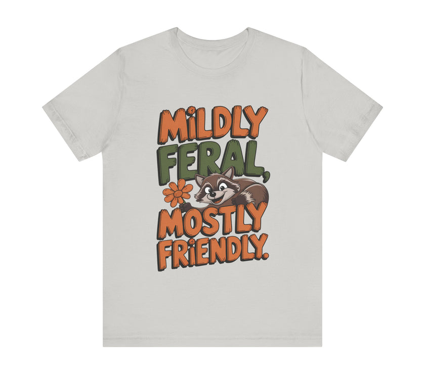 Mildly Feral, Mostly Friendly - Funny and Adorable Raccoon Lover T-shirt