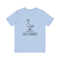 Don't Be Such a Silly Goose - Funny Geese Lover T-shirt