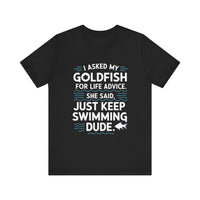 I Asked My Goldfish For Life Advice T-Shirt