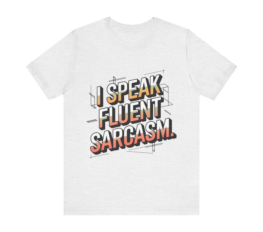 Fluent in Sarcasm: Witty T-Shirt