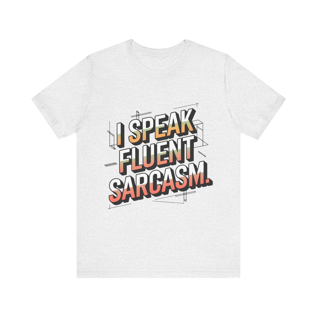 Fluent in Sarcasm: Witty T-Shirt