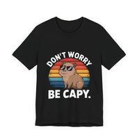 Don't Worry Be Cappy - Funny Capybara