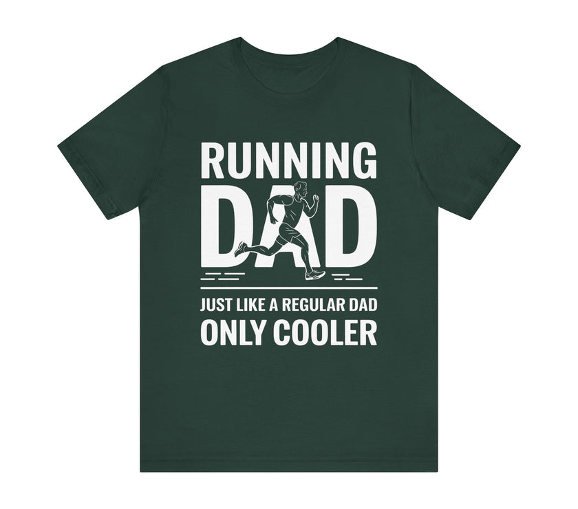 Running Dad - Just Like a Regular Dad, Only Cooler T-Shirt