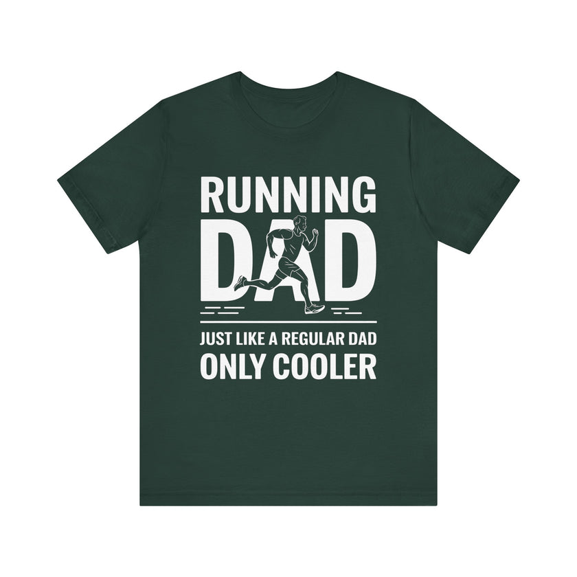 Running Dad - Just Like a Regular Dad, Only Cooler T-Shirt