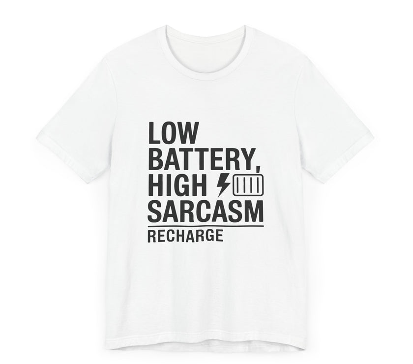 Low Battery High Sarcasm Recharge - Funny T-Shirt