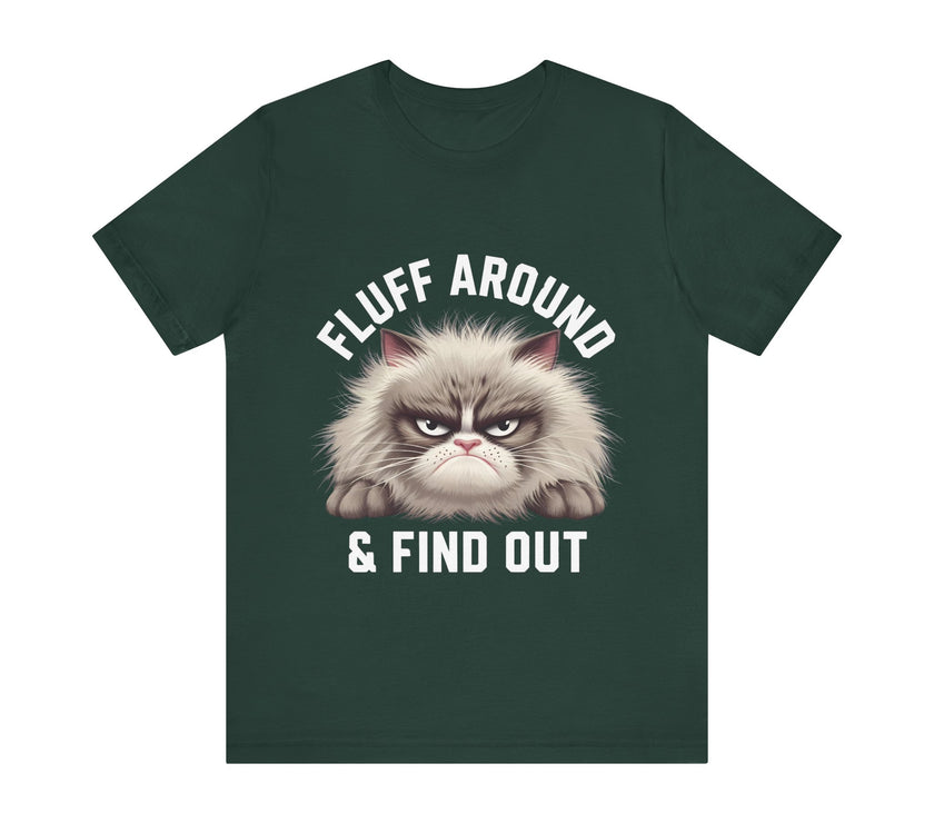 Fluff Around and Find Out - Funny Grumpy Cat T-Shirt