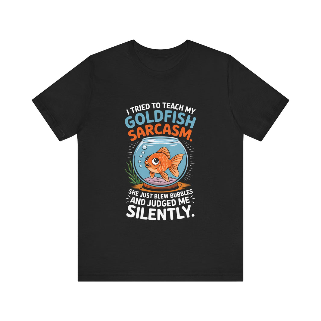 Funny Goldfish Sarcasm T-Shirt – Humorous Pet Lover Tee