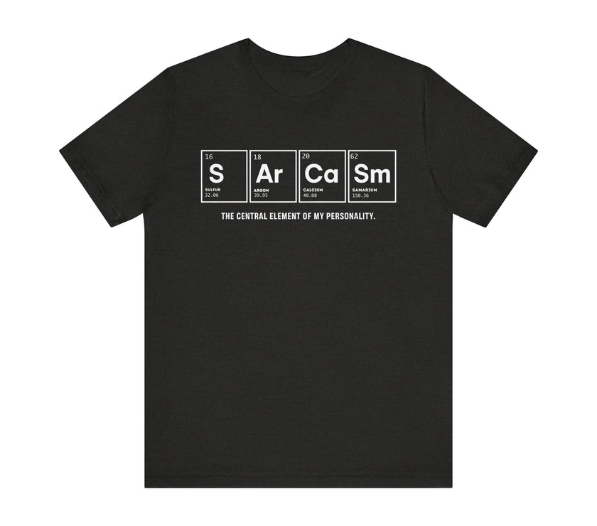 Sarcasm - The Element of My Personality (Periodic Table) T-Shirt