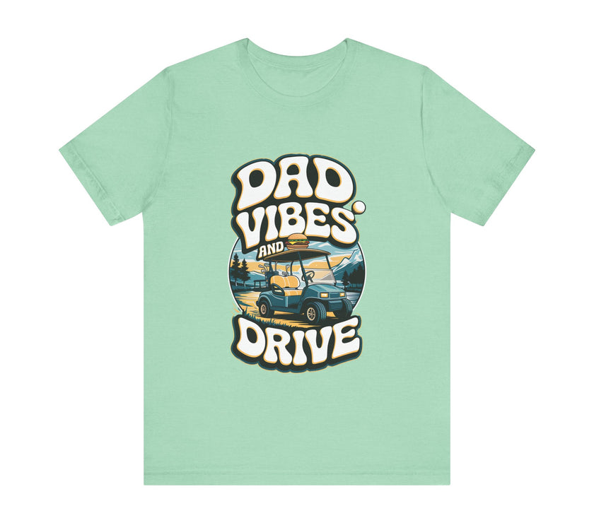 Dad Vibes and Drive - Funny Golf Dad T-Shirt