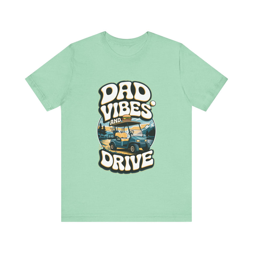 Dad Vibes and Drive - Funny Golf Dad T-Shirt