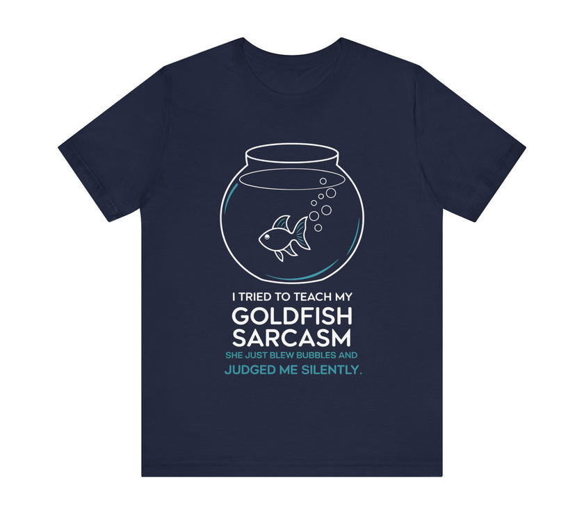 Funny Goldfish Sarcasm T-Shirt – Humorous Pet Lover Minimalist Tee