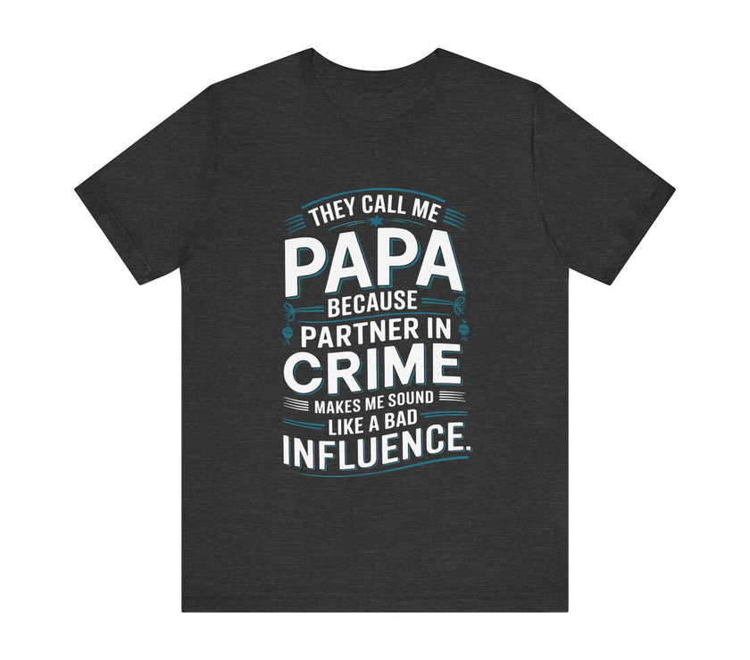 They Call Me Papa - Funny and Heartwarming T-Shirt for Dads with Humor