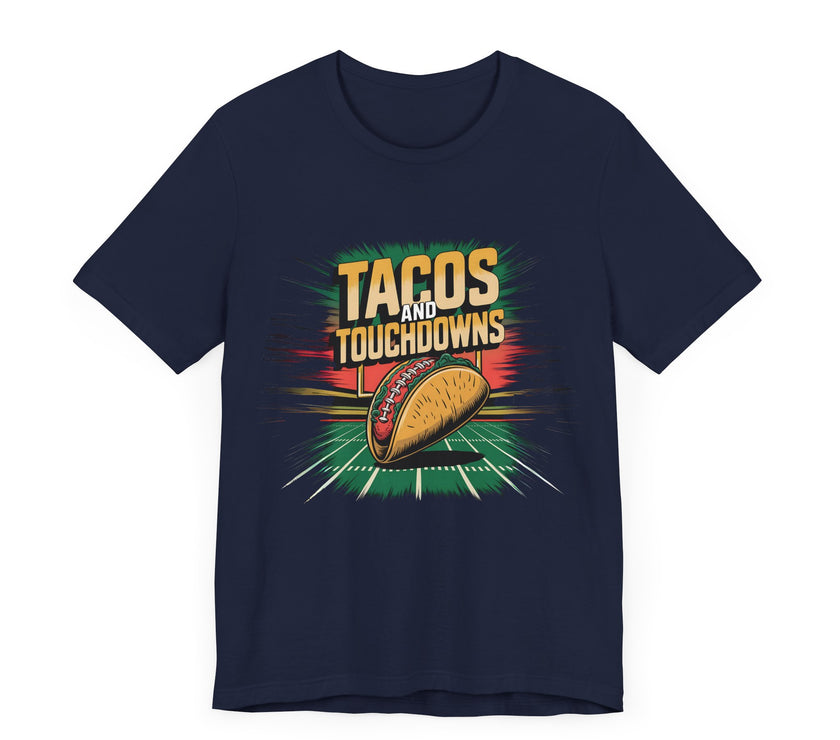 Tacos and Touchdowns - Funny Game Day T-Shirt