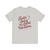 Feelin' Spicy Like Salsa on Vacation - Funny Foodie T-Shirt