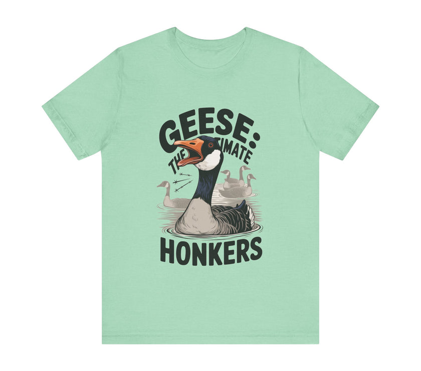 Geese: The Ultimate Honkers - Funny Bird Lover T-Shirt