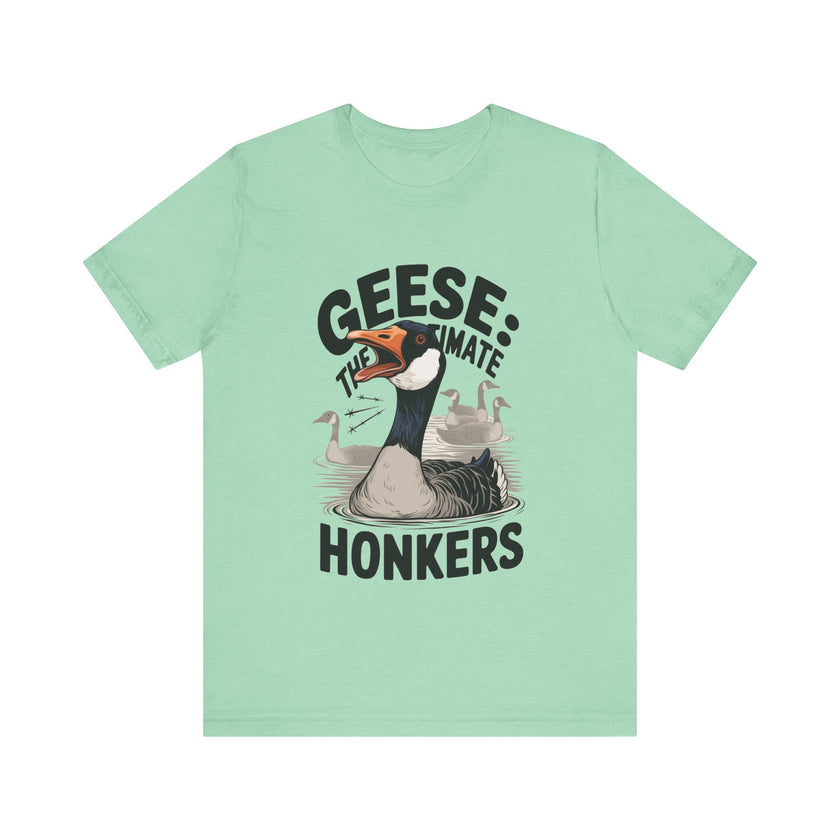 Geese: The Ultimate Honkers - Funny Bird Lover T-Shirt