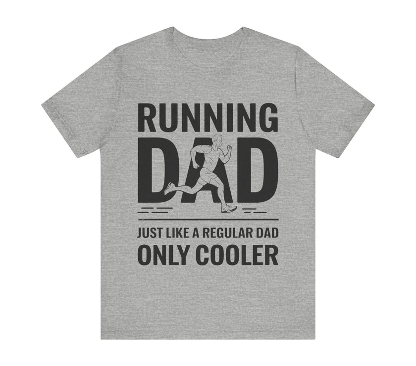 Running Dad - Just Like a Regular Dad, Only Cooler T-Shirt