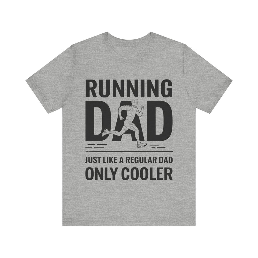 Running Dad - Just Like a Regular Dad, Only Cooler T-Shirt