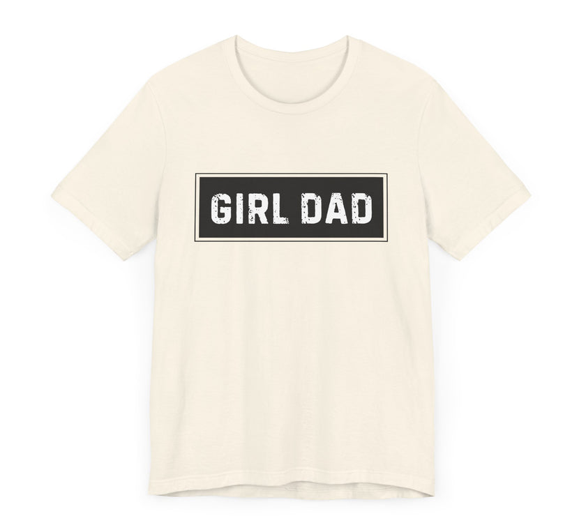 "Girl Dad" T-Shirt - Proud Father of Daughters