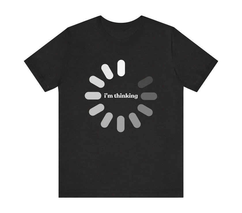 "I'm Thinking..." Loading Bar T-Shirt