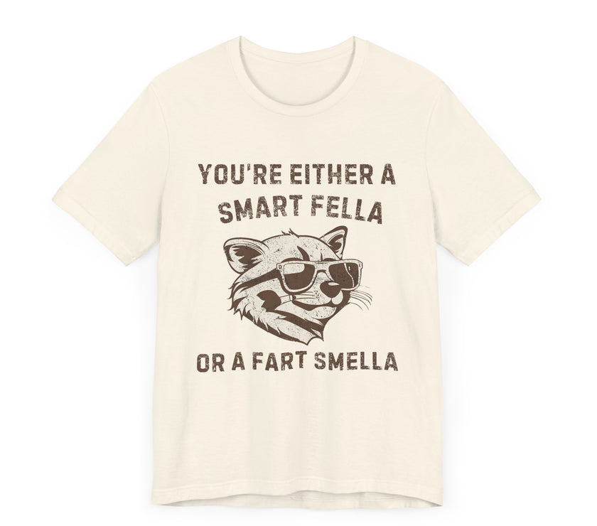 You're Either a Smart Fella or a Fart Smella - Funny Raccoon