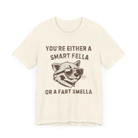 You're Either a Smart Fella or a Fart Smella - Funny Raccoon