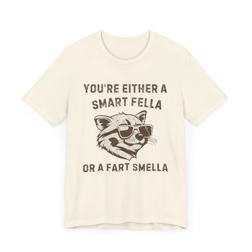 You're Either a Smart Fella or a Fart Smella - Funny Raccoon