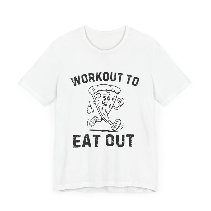 Workout to Eat Out - Funny Exercise Pun Pizza Lover