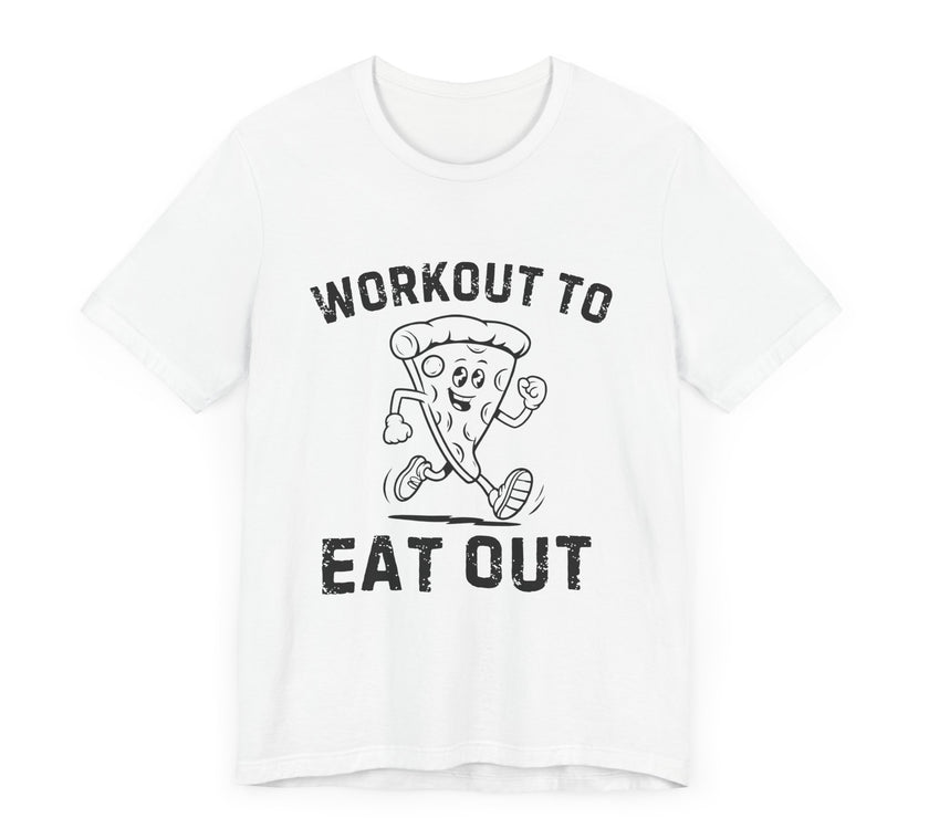 Workout to Eat Out - Funny Exercise Pun Pizza Lover