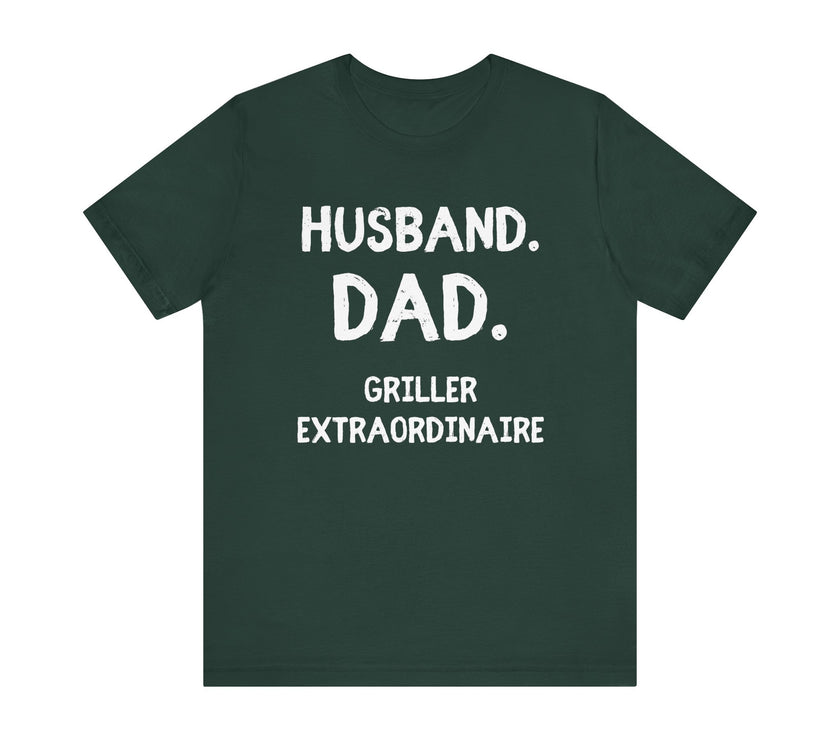 Husband, Dad, Griller, Extraordinaire - Funny and Proud T-Shirt