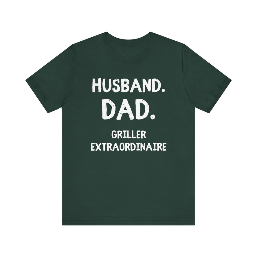 Husband, Dad, Griller, Extraordinaire - Funny and Proud T-Shirt