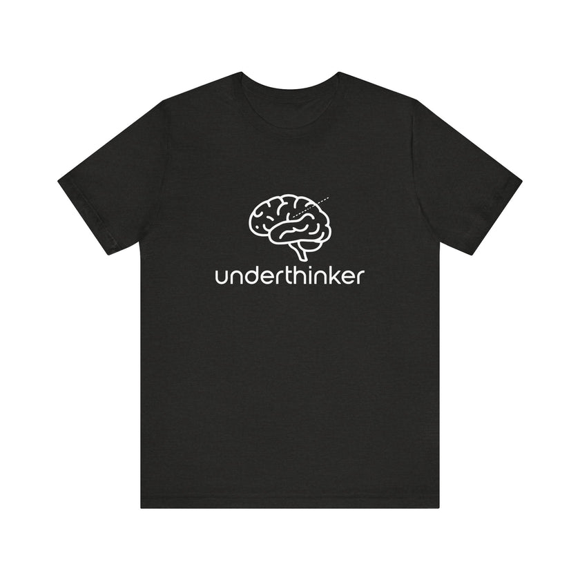 Underthinker - Funny Minimalist T-Shirt