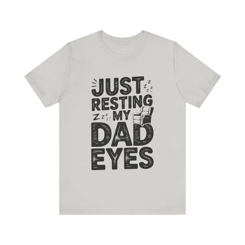 Just Resting My Dad Eyes - Funny Dad Tee