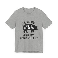 BBQ Lover’s Humor: Butt Rubbed, Pork Pulled T-Shirt